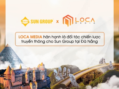LOCA MEDIA HÂN HẠNH LÀ ĐỐI TÁC CHIẾN LƯỢC TRUYỀN THÔNG CHO SUN GROUP ĐÀ NẴNG
