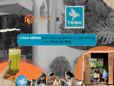 LOCA MEDIA x TRÌNH CÀ PHÊ